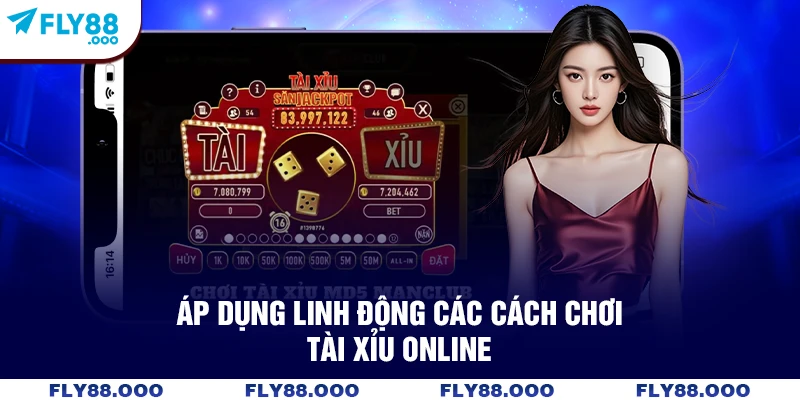 Áp dụng linh động các cách chơi Tài Xỉu online