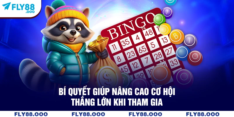 Bí quyết giúp nâng cao cơ hội thắng lớn khi tham gia
