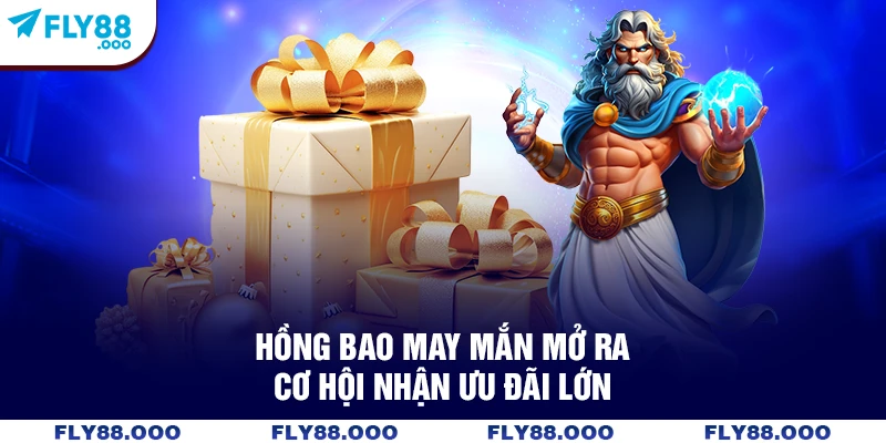 Hồng bao may mắn mở ra cơ hội nhận ưu đãi lớn