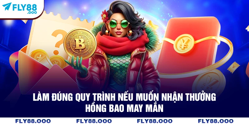 Làm đúng quy trình nếu muốn nhận thưởng hồng bao may mắn