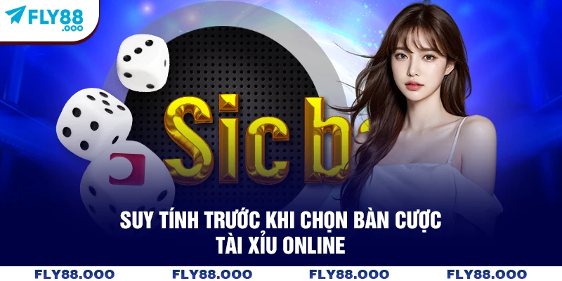 Suy tính trước khi chọn bàn cược Tài Xỉu online