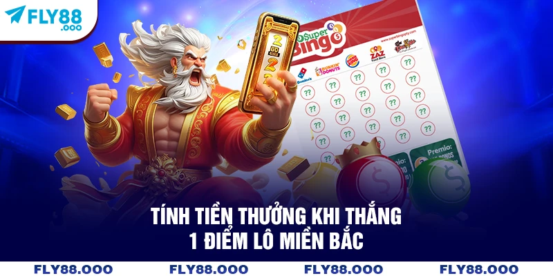 Tính tiền thưởng khi thắng 1 điểm lô miền Bắc